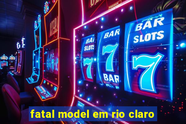 fatal model em rio claro